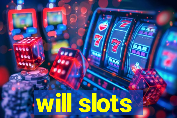 will slots